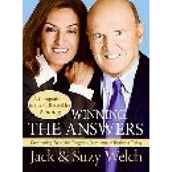 Winning: The Answers Confronting 74 of the Toughest Questions in Business Today by Jack Welch; Suzy Welch 